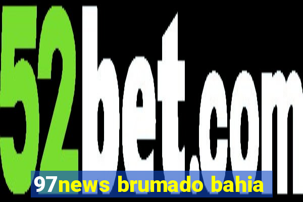 97news brumado bahia